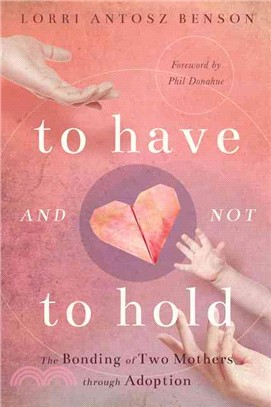 To Have and Not to Hold ― The Bonding of Two Mothers Through Adoption
