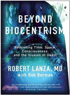 Beyond Biocentrism ─ Rethinking Time, Space, Consciousness, and the Illusion of Death