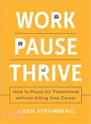 Work Pause Thrive ─ How to Pause for Parenthood Without Killing Your Career