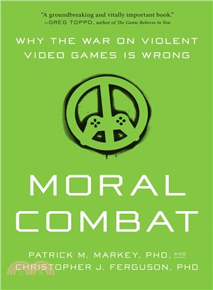 Moral Combat ─ Why the War on Violent Video Games Is Wrong