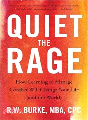 Quiet the Rage ─ How Learning to Manage Conflict Will Change Your Life and the World