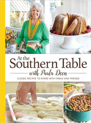 At the southern table with Paula Deen :150 classic recipes to share with family and friends /