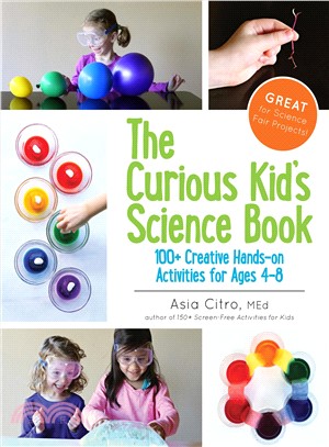 The Curious Kid's Science Book ― 100+ Creative Hands-on Activities for Ages 4-8