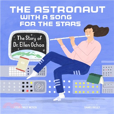 The astronaut with a song for the stars :the story of Dr. Ellen Ochoa /