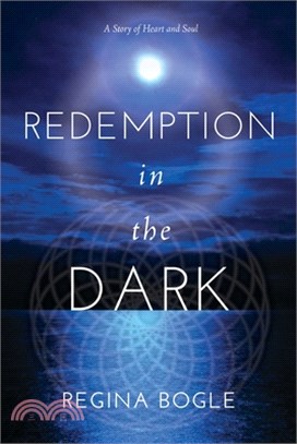 Redemption in the Dark: A Story of Heart and Soul