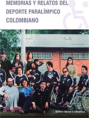 Memorias y Relatos del Deporte Paralímpico Colombiano