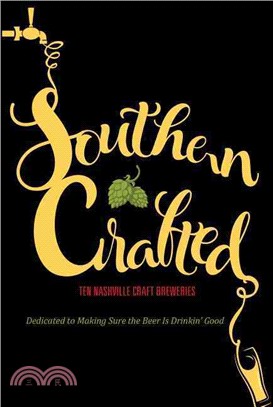 Southern Crafted ― Ten Nashville Craft Breweries Dedicated to Making Sure the Beer Is Drinkin' Good