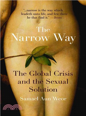 The Narrow Way ─ The Global Crisis and the Sexual Solution