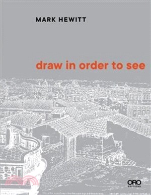 Draw in Order to See：A Cognitive History of Architectural Design