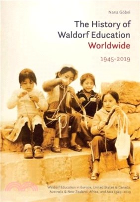 The History of Waldorf Education Worldwide：Volume 2: 1945-2019