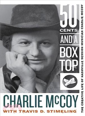 Fifty Cents and a Box Top ─ The Creative Life of Nashville Session Musician Charlie Mccoy
