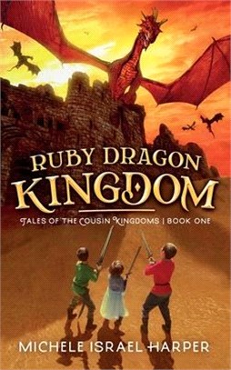 Ruby Dragon Kingdom: Tales of the Cousin Kingdoms, Book One