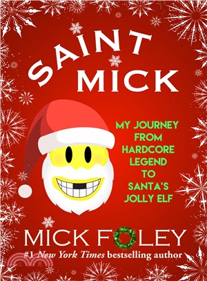 Saint Mick ─ My Journey from Hardcore Legend to Santa's Jolly Elf