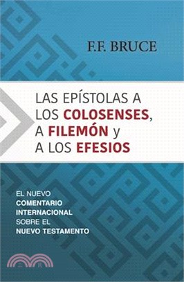 Las Epístolas a Los Colosenses, a Filemón Y a Los Efesios: El Nuevo Comentario Internacional Sobre El Nuevo Testamento