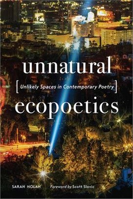 Unnatural Ecopoetics ─ Unlikely Spaces in Contemporary Poetry