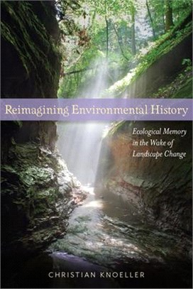 Reimagining Environmental History ─ Ecological Memory in the Wake of Landscape Change