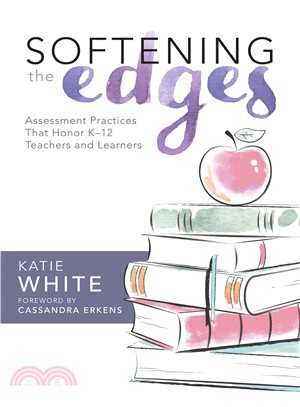 Softening the Edges ─ Assessment Practices That Honor K?2 Teachers and Learners