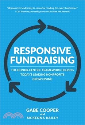 Responsive Fundraising: The Donor-Centric Framework Helping Today's Leading Nonprofits Grow Giving