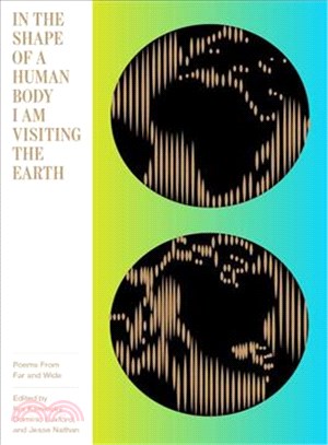 In the Shape of a Human Body I Am Visiting the Earth ─ Poems from Far and Wide