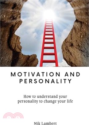 Motivation and Personality: How to understand your personality to change your life