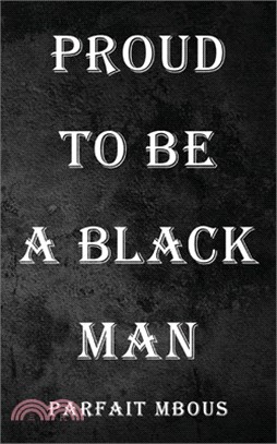 Proud to be a Black Man