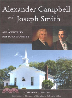 Alexander Campbell and Joseph Smith ― 19th Century Restorationists