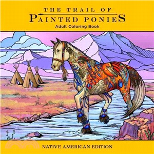The Trail of Painted Ponies Adult Coloring Book ─ Native American Edition