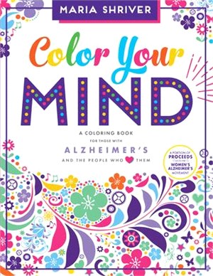 Color Your Mind ― A Coloring Book for Those With Alzheimer's and the People Who Love Them