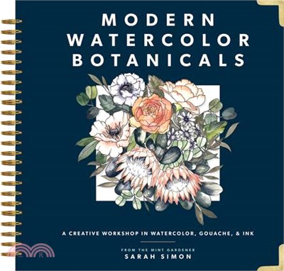 Modern Watercolor Botanicals ― A Creative Workshop in Watercolor, Gouache, & Ink