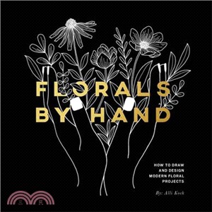 Florals by Hand ― How to Draw and Design Modern Floral Projects