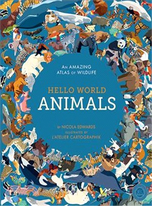 Hello World ― Animals: an Amazing Atlas of Wildlife