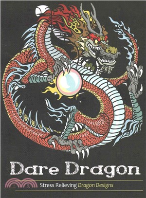 Adult Coloring Books: Dare Dragons: Stress Relieving Dragon Designs!