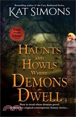 Haunts and Howls Where Demons Dwell: Large Print Edition