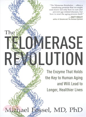 The Telomerase Revolution ─ The Enzyme That Holds the Key to Human Aging... and Will Soon Lead to Longer, Healthier Lives