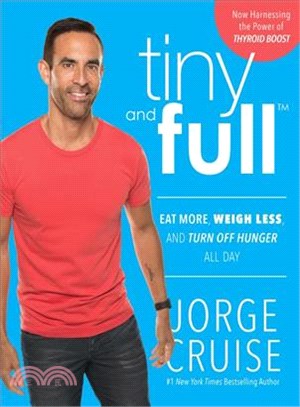 Tiny and Full ─ Eat More, Weigh Less, and Turn Off Hunger All Day