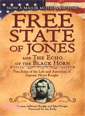 The Free State of Jones and the Echo of the Black Horn ─ Two Sides of the Life and Activities of Captain Newt Knight