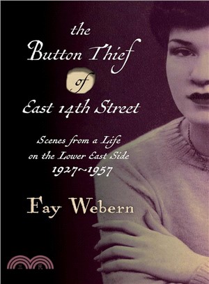 The Button Thief of East 14th Street ― Scenes from a Life on the Lower East Side 1927-1957