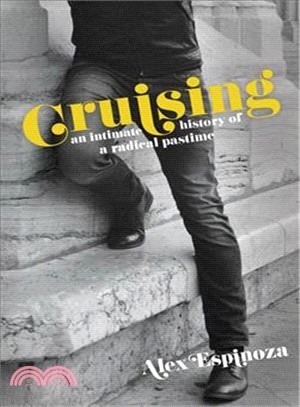 Cruising ― An Intimate History of a Radical Pastime