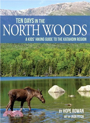 Ten Days in the North Woods ― A Kids' Hiking Guide to the Katahdin Region