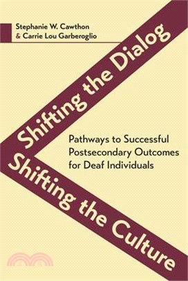 Shifting the Dialog, Shifting the Culture ─ Pathways to Successful Postsecondary Outcomes for Deaf Individuals