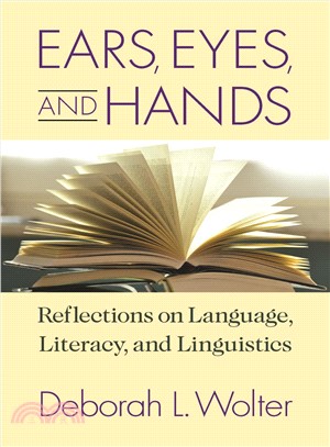 Ears, Eyes, and Hands ― Reflections on Language, Literacy, and Linguistics