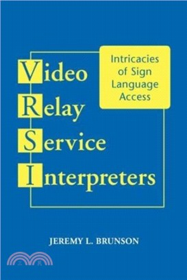 Video Relay Service Interpreters：Intricacies of Sign Language Accessvolume 8