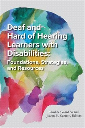 Deaf and Hard of Hearing Learners with Disabilities, Volume 8: Foundations, Strategies, and Resources