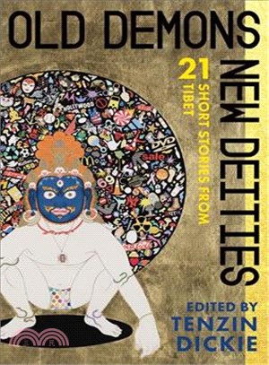 Old Demons, New Deities ─ Twenty-One Short Stories from Tibet