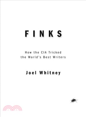 Finks ─ How the C.i.a. Tricked the World's Best Writers