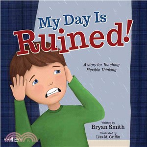 My Day Is Ruined! ─ A Story Teaching Flexible Thinking