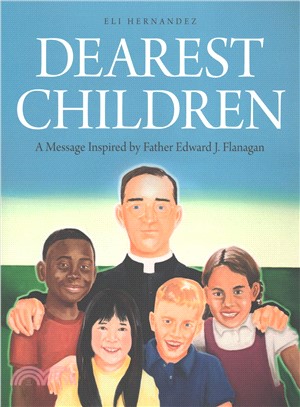 Dearest Children ― A Message Inspired by Father Edward J. Flanagan