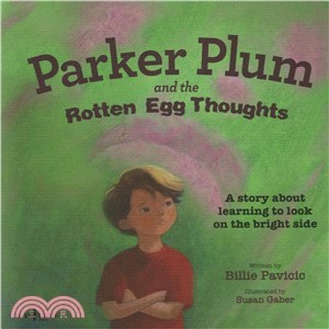 Parker Plum and the Rotten Egg Thoughts ― A Story About Learning to Look on the Bright Side