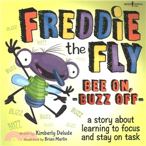 Freddie the Fly ― Bee On, Buzz Off; a Story About Learning to Focus and Stay On-task