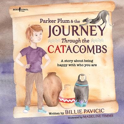 Parker Plum & the Journey Through the Catacombs ― A Story About Being Happy With Who You Are